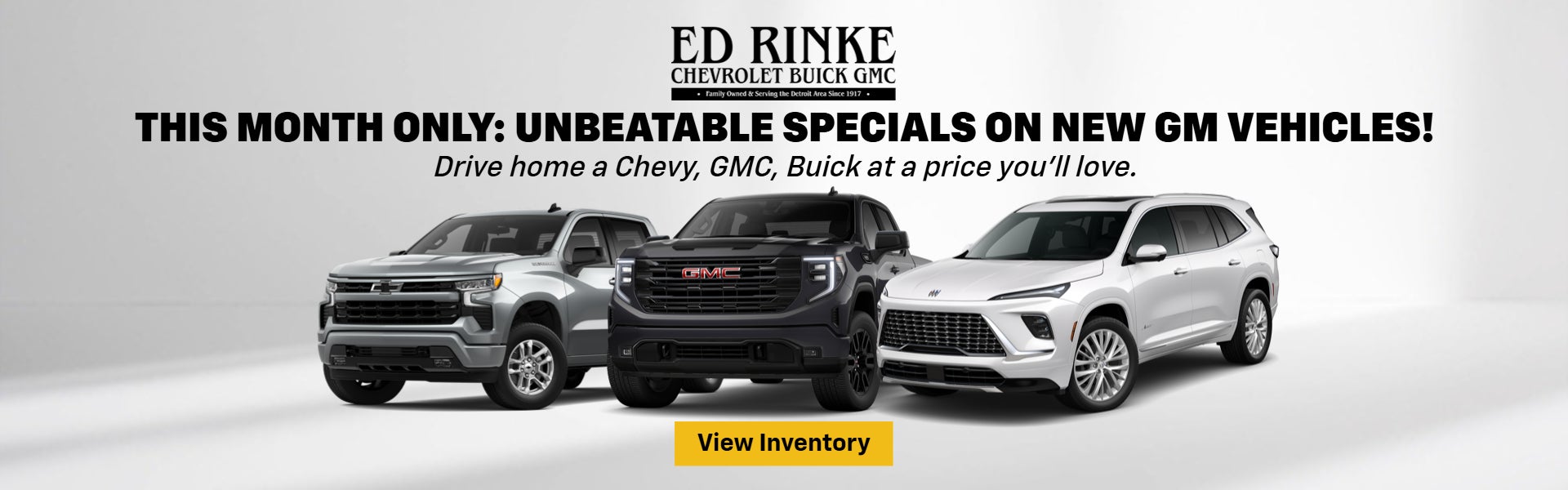 Drive home a Chevy, GMC, Buick at a price you’ll love.